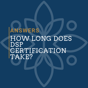 How Long Does DSP Certification Take?